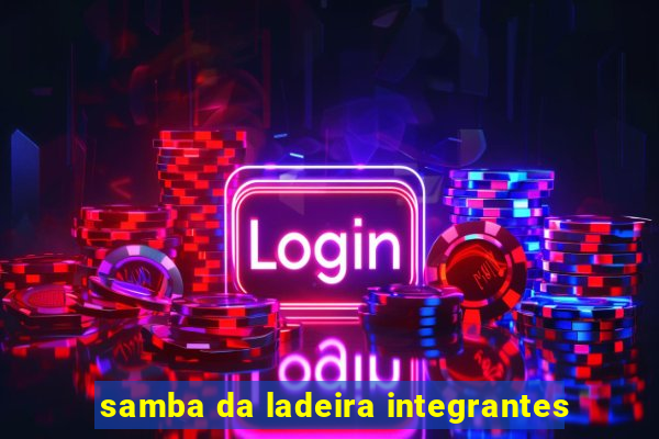 samba da ladeira integrantes